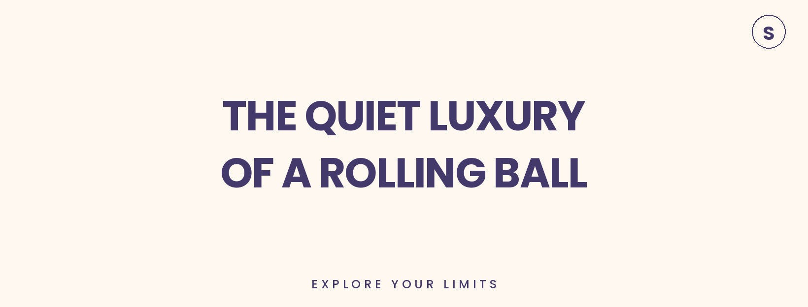 The Quiet Luxury of a Rolling Ball — Svakom blog hero